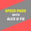 Speed Pads with Alex and Fie